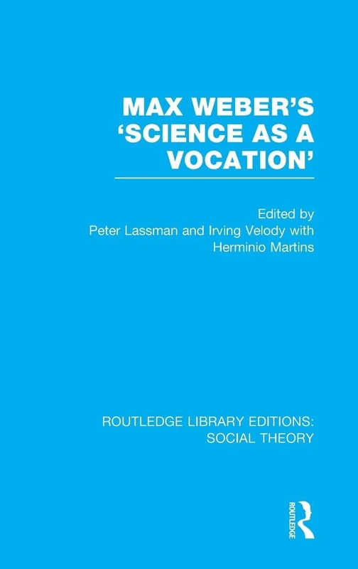 Max Weber's 'Science as a Vocation' (RLE Social Theory): Volume 43 (Routledge Library Editions: Social Theory)