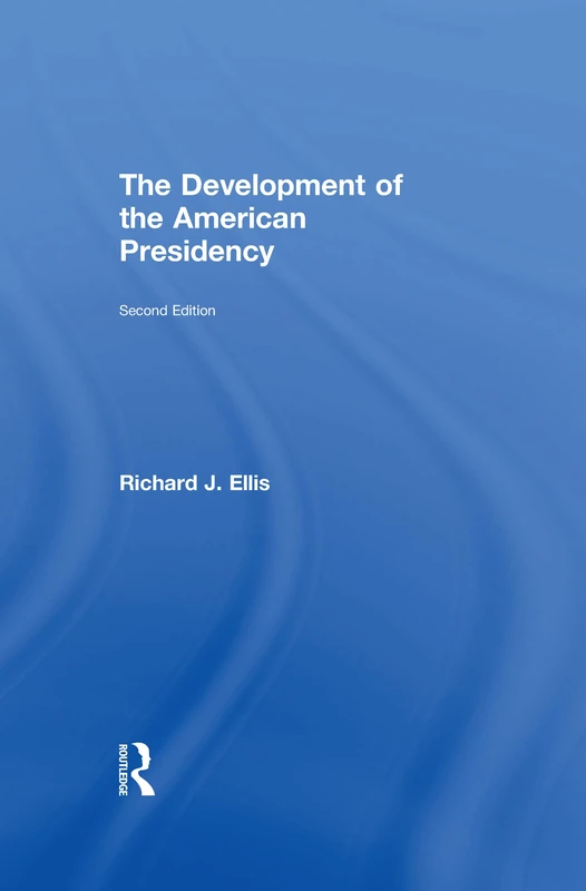 The Development of the American Presidency