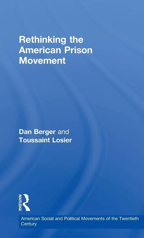 Rethinking the American Prison Movement (American Social and Political Movements of the 20th Century)