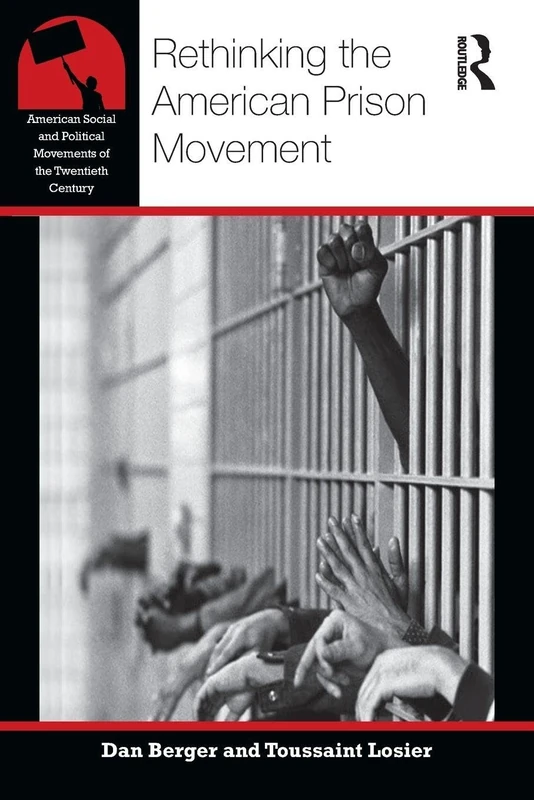Rethinking the American Prison Movement (American Social and Political Movements of the 20th Century)