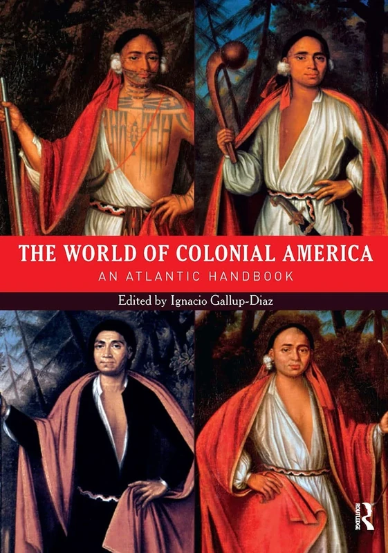 The World of Colonial America: An Atlantic Handbook (Routledge Worlds)