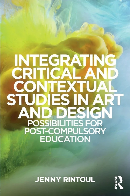 Integrating Critical and Contextual Studies in Art and Design: Possibilities for post-compulsory education