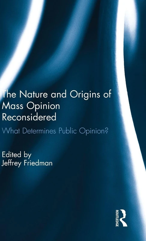 The Nature and Origins of Mass Opinion Reconsidered: What Determines Public Opinion?