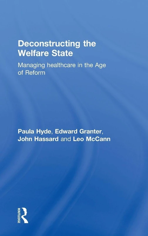 Routledge - Deconstructing the Welfare State: Healthcare Reform