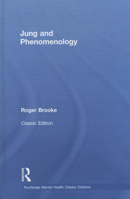 Jung and Phenomenology: Classic Edition (Routledge Mental Health Classic Editions)