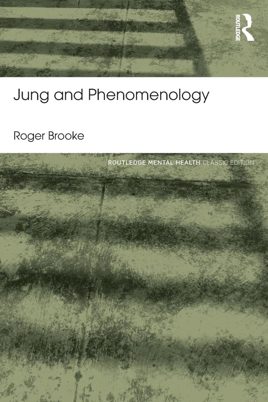 Jung and Phenomenology: Classic Edition (Routledge Mental Health Classic Editions)