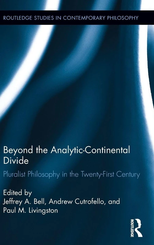 Routledge Beyond the Analytic-Continental Divide Philosophy Book