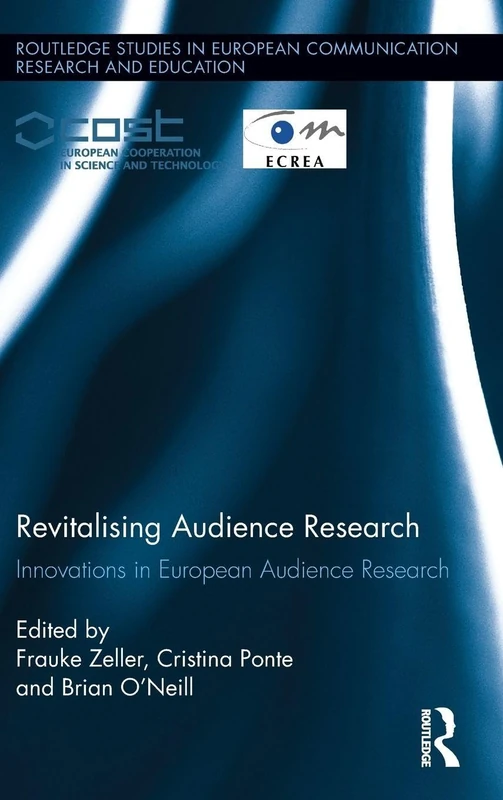Revitalising Audience Research: Innovations in European Audience Research (Routledge Studies in European Communication Research and Education)