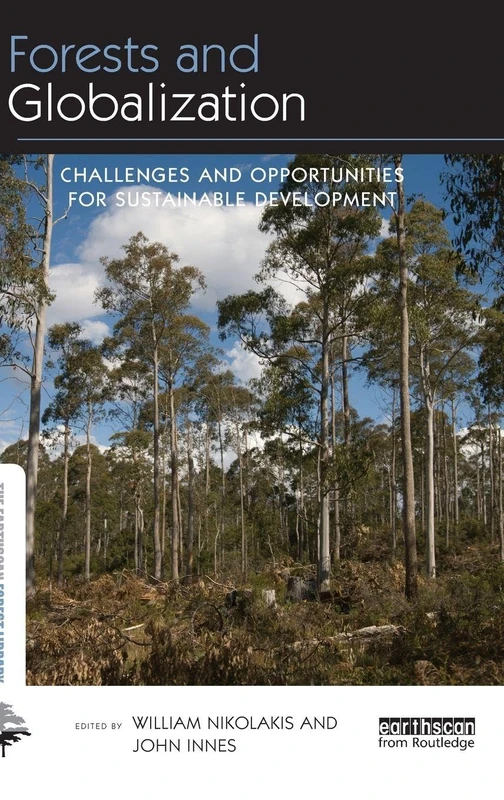 Forests and Globalization: Challenges and Opportunities for Sustainable Development (The Earthscan Forest Library)