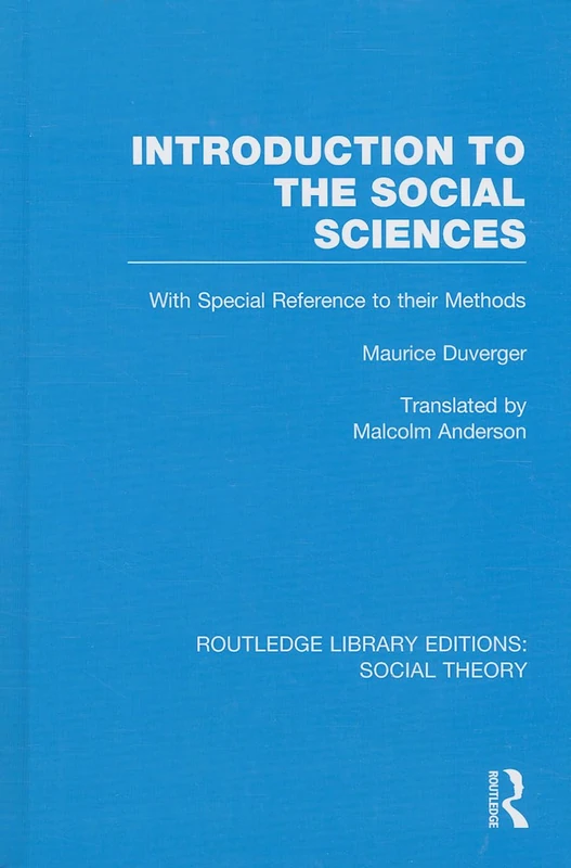 Introduction to the Social Sciences (RLE Social Theory): With Special Reference to their Methods: 34 (Routledge Library Editions: Social Theory)