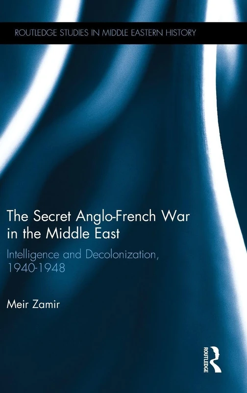Routledge The Secret Anglo-French War in the Middle East Book