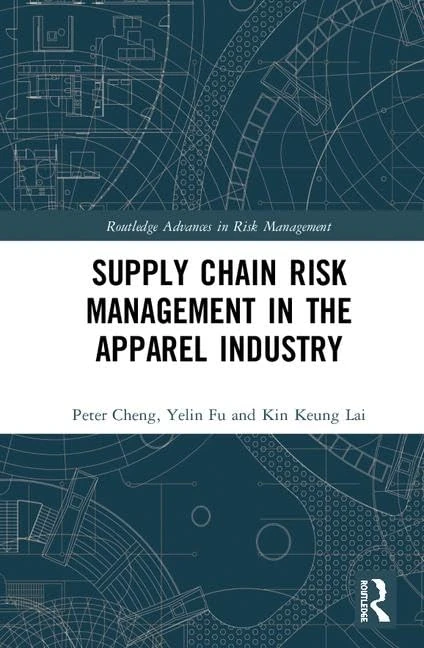 Supply Chain Risk Management in the Apparel Industry (Routledge Advances in Risk Management)