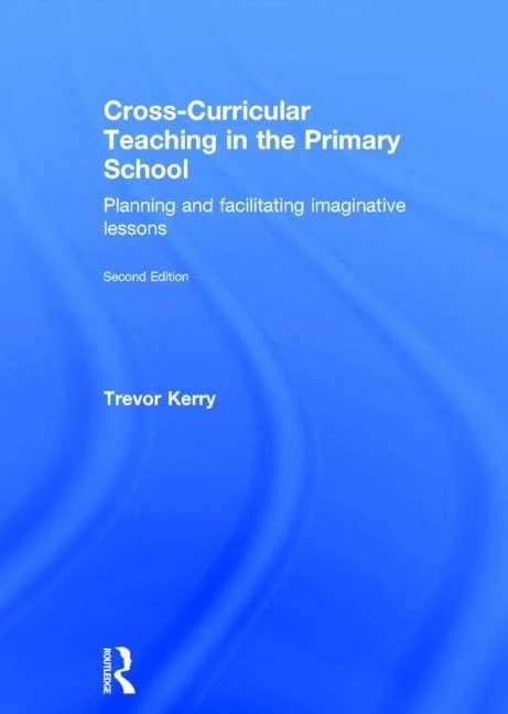 Cross-Curricular Teaching in the Primary School: Planning and facilitating imaginative lessons