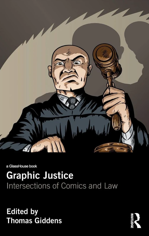 Routledge Graphic Justice: Intersections of Comics and Law