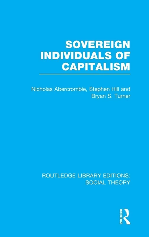 Sovereign Individuals of Capitalism (RLE Social Theory): Volume 76 (Routledge Library Editions: Social Theory)