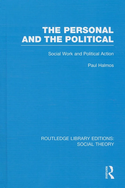 The Personal and the Political (RLE Social Theory): Social Work and Political Action: 51 (Routledge Library Editions: Social Theory) - Image 1
