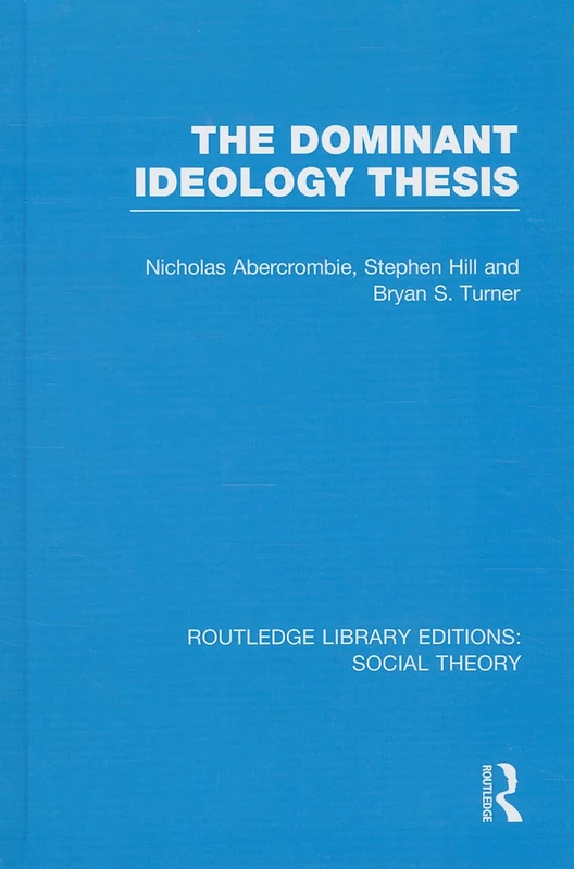 The Dominant Ideology Thesis (RLE Social Theory): 18 (Routledge Library Editions: Social Theory) - Image 1