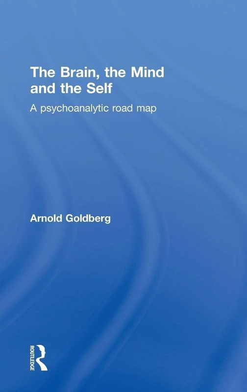 The Brain, the Mind and the Self: A psychoanalytic road map