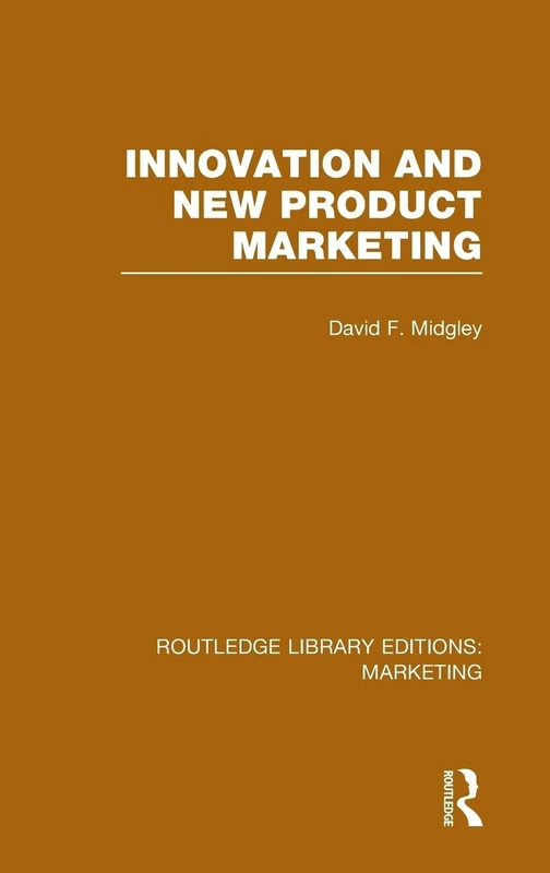 Innovation and New Product Marketing (RLE Marketing): 15 (Routledge Library Editions: Marketing)