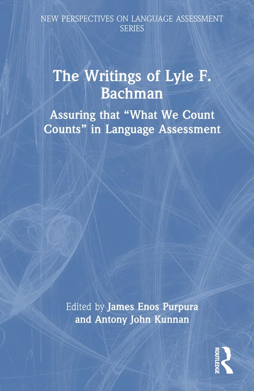 Routledge - The Writings of Lyle F. Bachman - Language Assessment