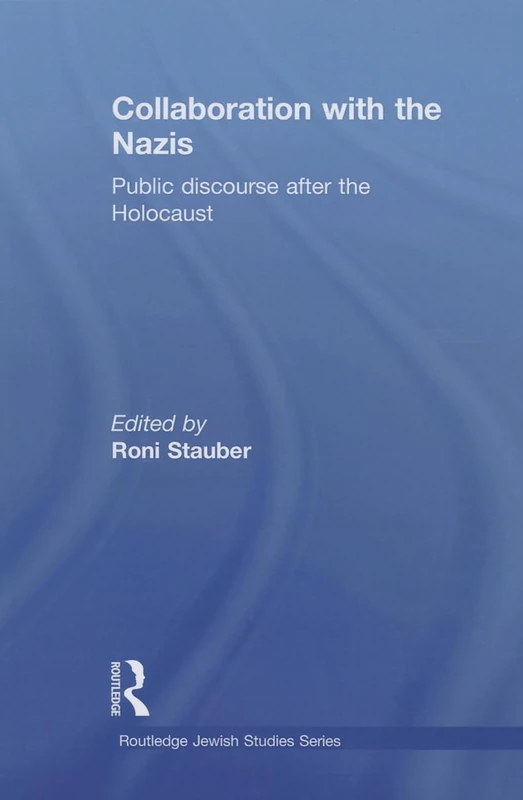 Collaboration with the Nazis: Public Discourse after the Holocaust (Routledge Jewish Studies Series) - Image 1