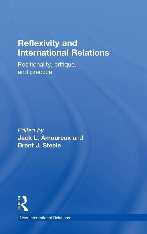 Routledge Reflexivity and International Relations Textbook