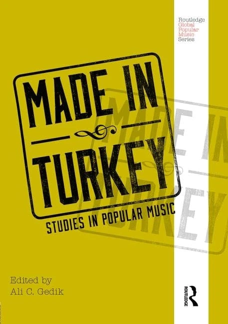 Routledge Made in Turkey: Studies in Popular Music Book
