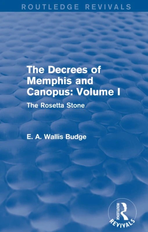 The Decrees of Memphis and Canopus: Vol. I (Routledge Revivals): The Rosetta Stone: 1