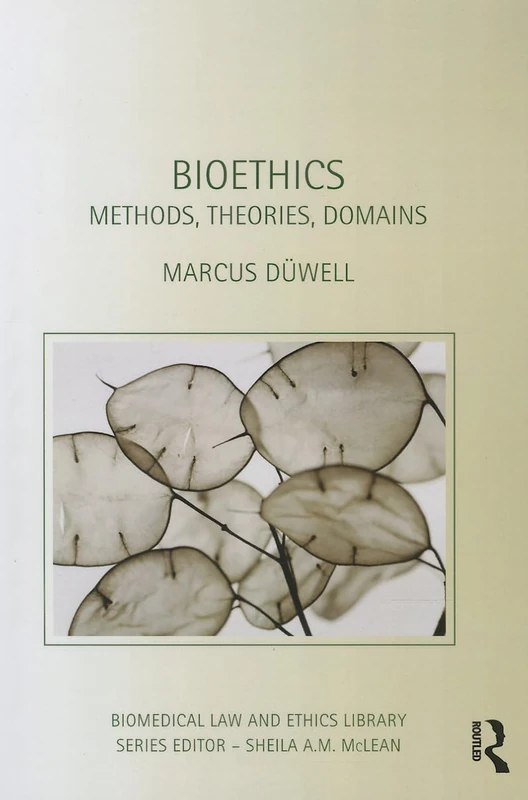 Bioethics: Methods, Theories, Domains (Biomedical Law and Ethics Library)