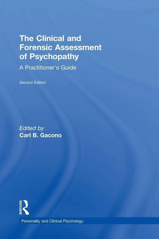 The Clinical and Forensic Assessment of Psychopathy: A Practitioner's Guide (Personality and Clinical Psychology)