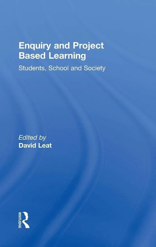 Enquiry and Project Based Learning: Students, School and Society