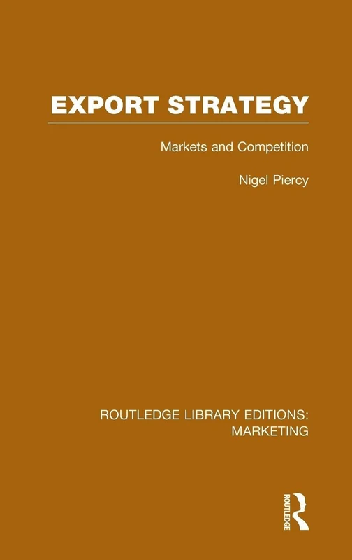 Export Strategy: Markets and Competition (RLE Marketing): Volume 8 (Routledge Library Editions: Marketing)