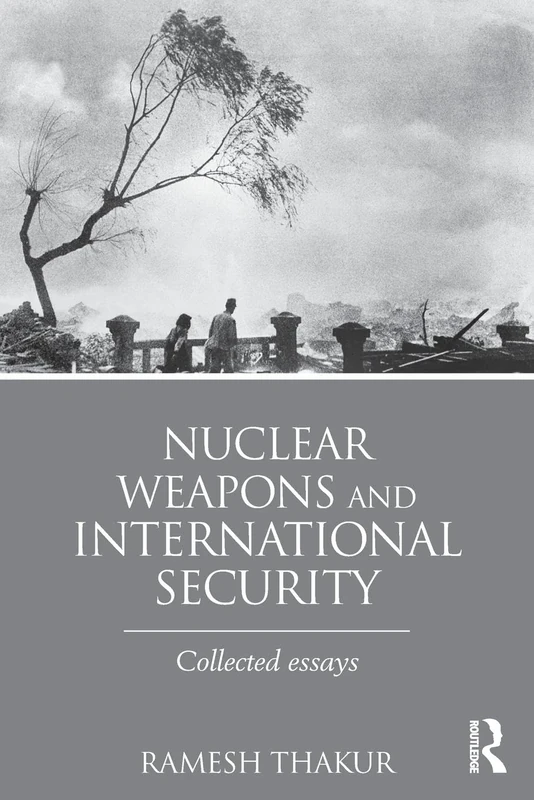 Nuclear Weapons and International Security: Collected Essays (Routledge Global Security Studies)