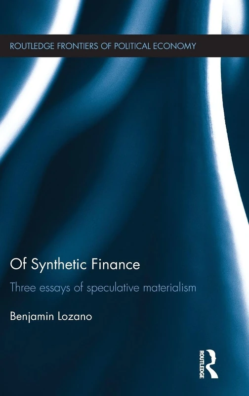 Routledge Of Synthetic Finance - Three Essays of Speculative Materialism