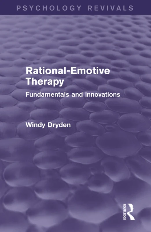 Rational-Emotive Therapy (Psychology Revivals): Fundamentals and Innovations