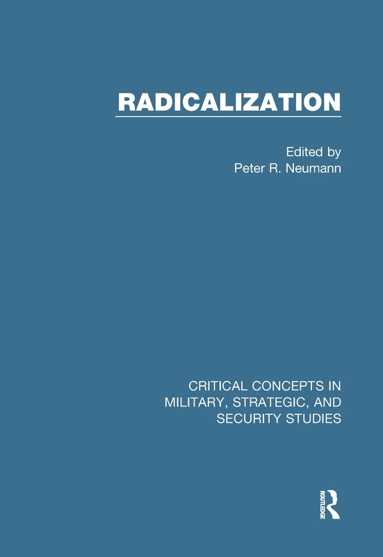 Radicalization (Critical Concepts in Military, Strategic, and Security Studies)