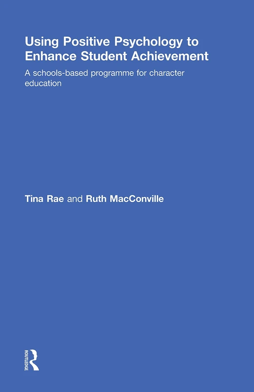 Using Positive Psychology to Enhance Student Achievement: A schools-based programme for character education
