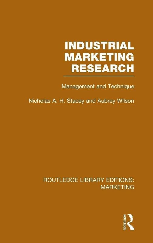 Industrial Marketing Research (RLE Marketing): Management and Technique (Routledge Library Editions: Marketing)