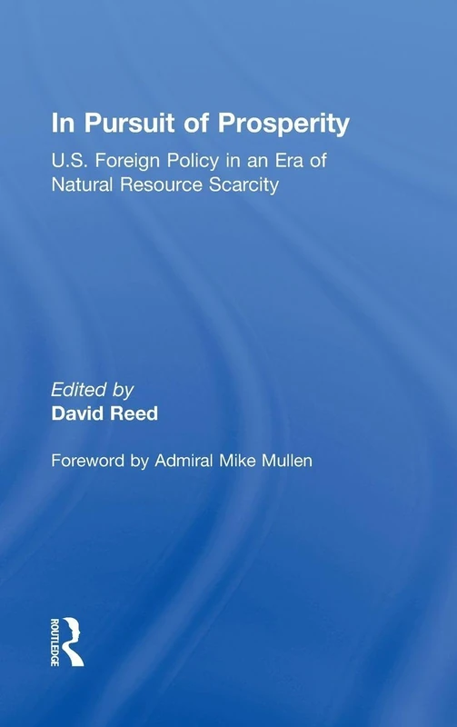 In Pursuit of Prosperity: U.S Foreign Policy in an Era of Natural Resource Scarcity