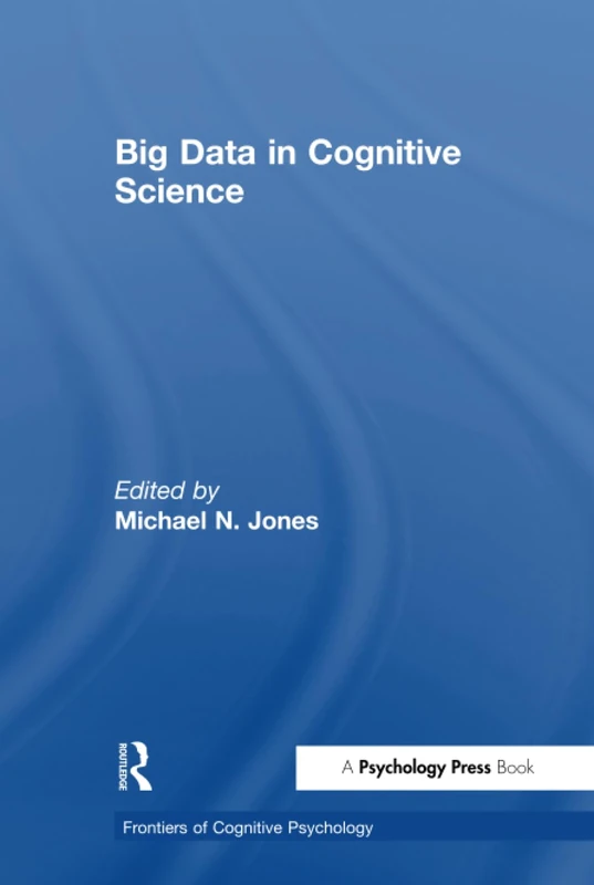 Big Data in Cognitive Science (Frontiers of Cognitive Psychology)