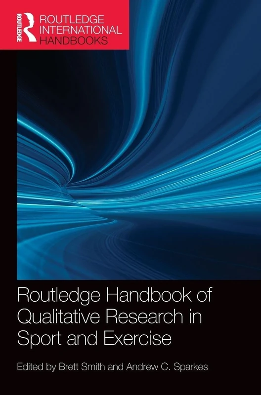 Routledge Handbook of Qualitative Research in Sport and Exercise (Routledge International Handbooks)