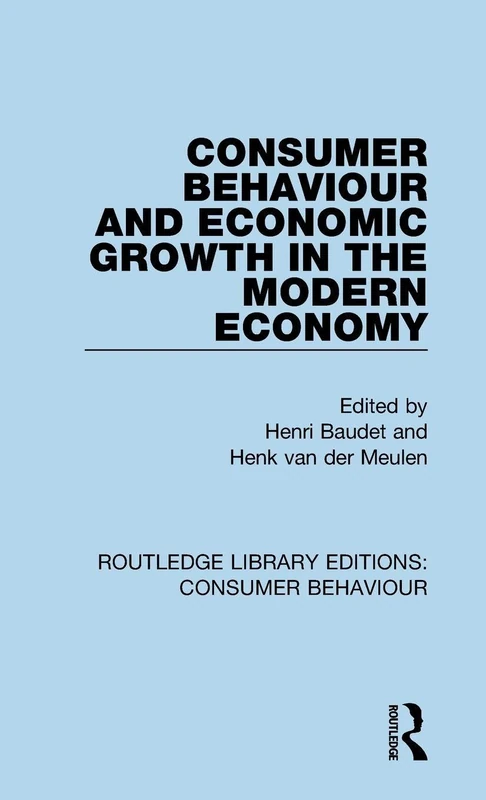 Consumer Behaviour and Economic Growth in the Modern Economy (RLE Consumer Behaviour): Volume 2 (Routledge Library Editions: Consumer Behaviour)