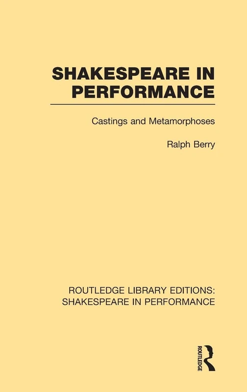Shakespeare in Performance: Castings and Metamorphoses: 02 (Routledge Library Editions: Shakespeare in Performance)