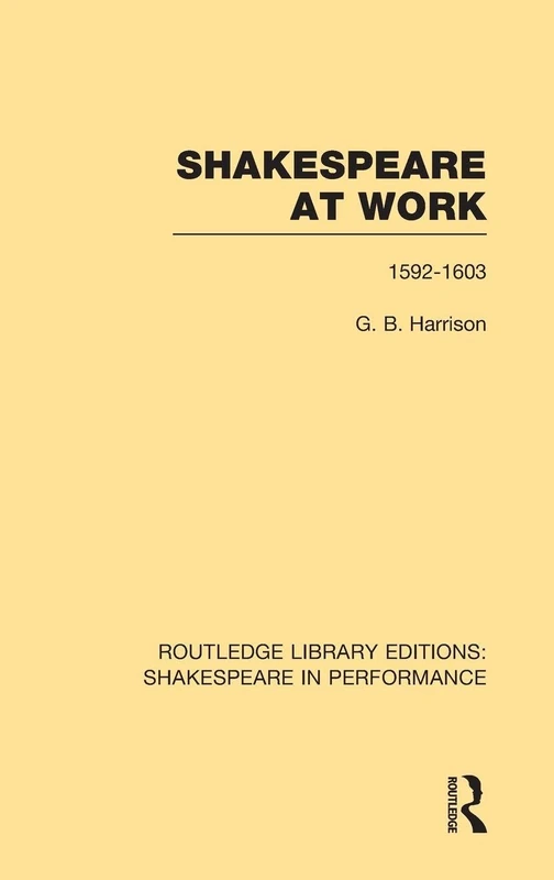 Routledge Shakespeare at Work, 1592-1603 - Theatre History