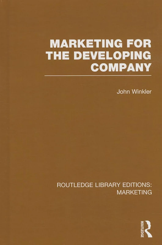 Marketing for the Developing Company (RLE Marketing): Volume 19 (Routledge Library Editions: Marketing)