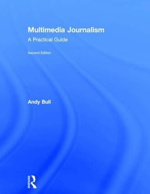 Multimedia Journalism: A Practical Guide
