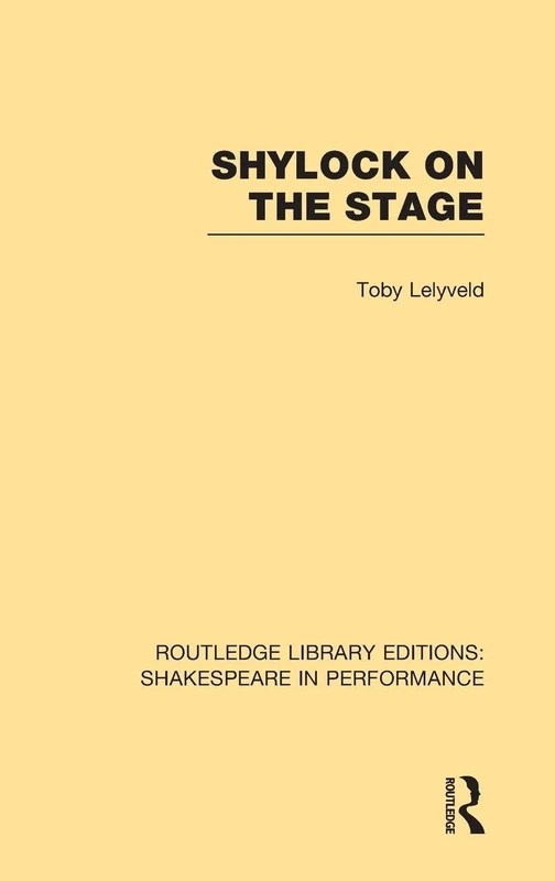 Shylock on the Stage: 07 (Routledge Library Editions: Shakespeare in Performance)
