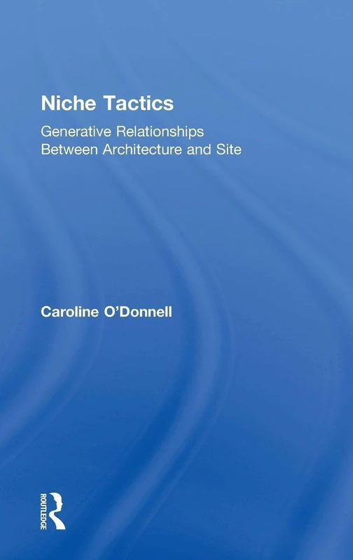 Niche Tactics: Generative Relationships Between Architecture and Site - Image 1