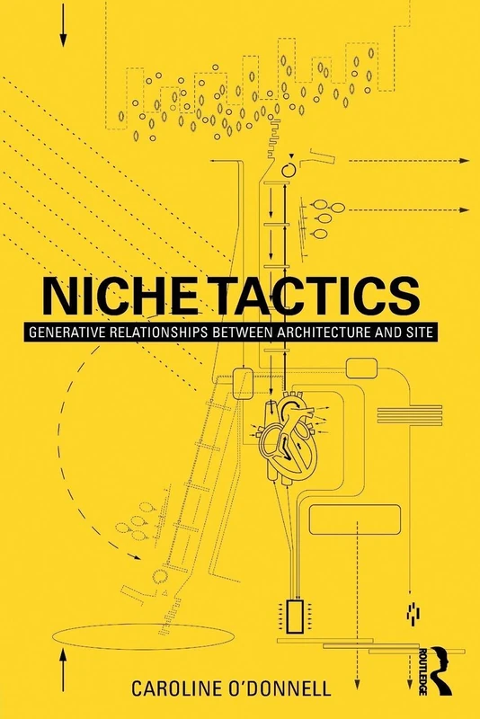 Niche Tactics: Generative Relationships Between Architecture and Site
