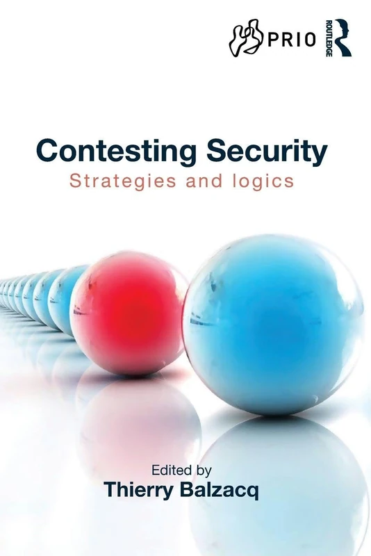 Contesting Security: Strategies and Logics (PRIO New Security Studies)